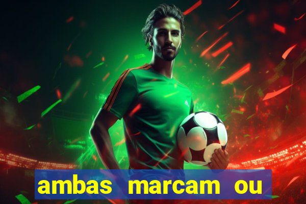 ambas marcam ou mais de 2.5 bet365